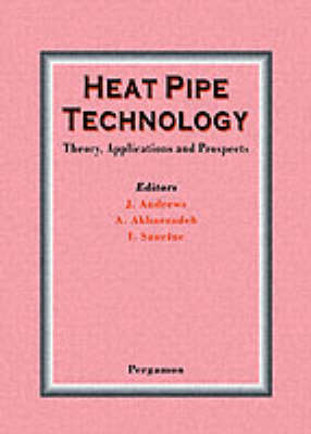 Heat Pipe Technology: Theory, Applications and Prospects