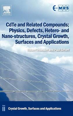 CdTe and Related Compounds; Physics, Defects, Hetero- and Nano-structures, Crystal Growth, Surfaces and Applications