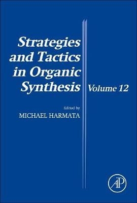 Strategies and Tactics in Organic Synthesis Volume 12