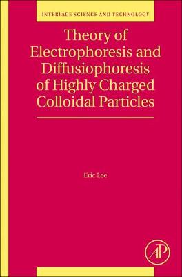 Theory of Electrophoresis and Diffusiophoresis of Highly Charged Colloidal Particles Volume 26
