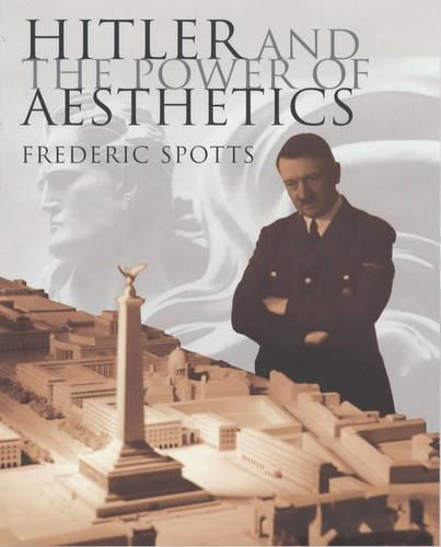 Hitler & The Power Of Aesthetics