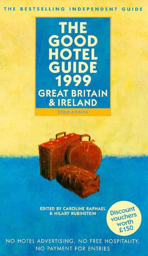 The Good Hotel Guide: Great Britain and Ireland - The Bestselling Independent Guide