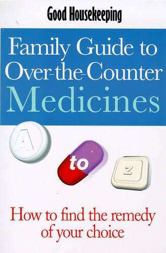 "Good Housekeeping" Family Guide to Over-the-counter Medicines