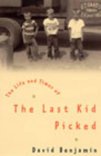The Life and Times of the Last Kid Picked