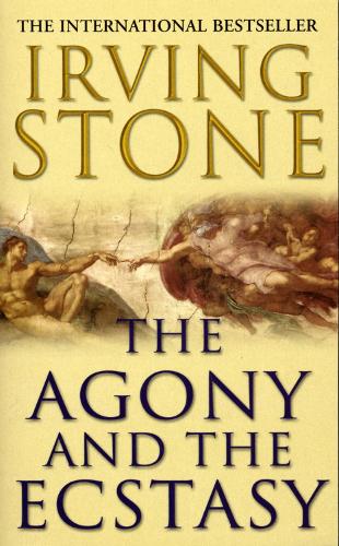 The Agony And The Ecstasy by Irving Stone