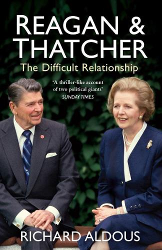 Reagan and Thatcher by Richard Aldous