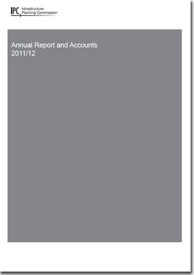 Infrastructure Planning Commission annual report and accounts 2011/2012