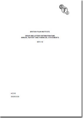 British Film Institute Group and Lottery Distribution Fund annual report and financial statements for the year ended 31 March 2012
