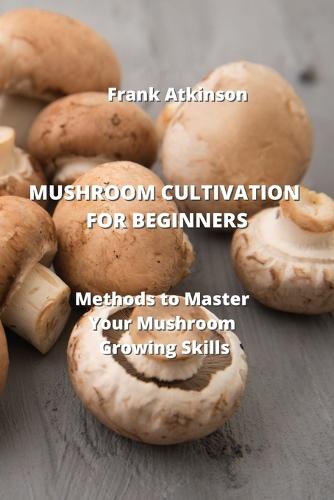 Mushroom Cultivation for Beginners