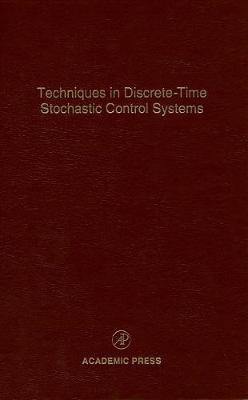 Techniques in Discrete-Time Stochastic Control Systems: Volume 73