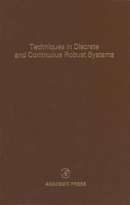 Techniques in Discrete and Continuous Robust Systems: Volume 74