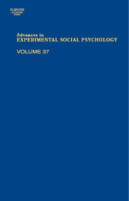 Advances in Experimental Social Psychology Volume 37