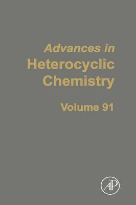 Advances in Heterocyclic Chemistry: Volume 91
