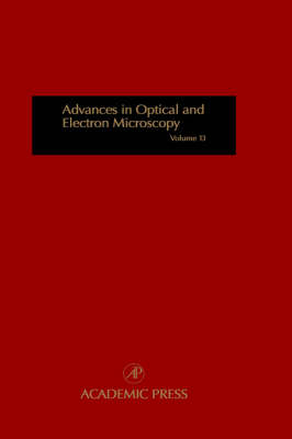 Advances in Optical and Electron Microscopy: Volume 13