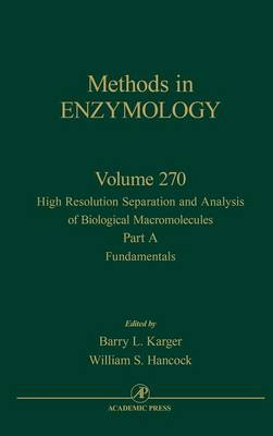 High Resolution Separation and Analysis of Biological Macromolecules, Part A: Fundamentals: Volume 270