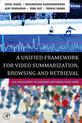 A Unified Framework for Video Summarization, Browsing and Retrieval