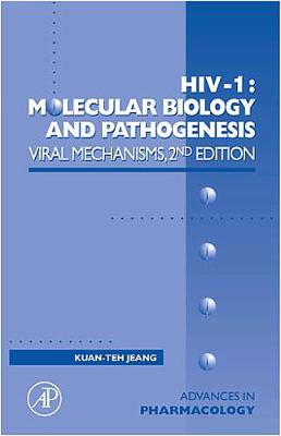 HIV-1: Molecular Biology and Pathogenesis: Viral Mechanisms Volume 55
