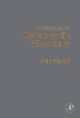 Advances in Heterocyclic Chemistry Volume 95