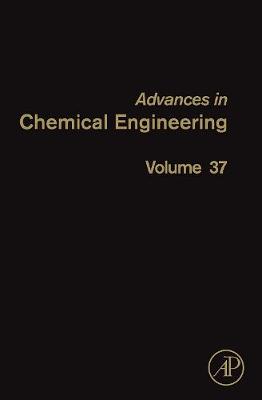 Advances in Chemical Engineering Volume 37