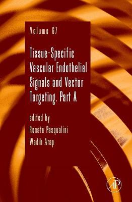 Tissue-Specific Vascular Endothelial Signals and Vector Targeting, Part A Volume 67