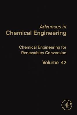 Chemical Engineering for Renewables Conversion Volume 42