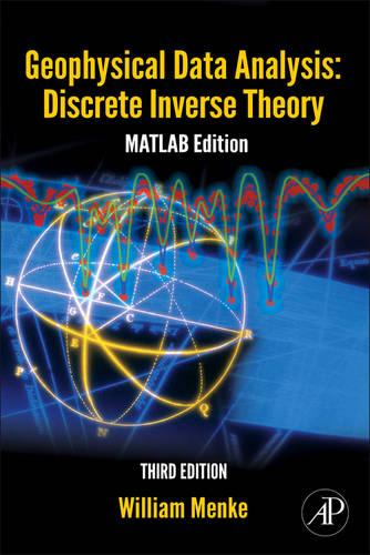 Geophysical Data Analysis: Discrete Inverse Theory Volume 45