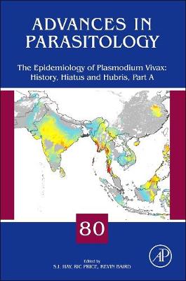 The Epidemiology of Plasmodium Vivax: History, Hiatus and Hubris Volume 80
