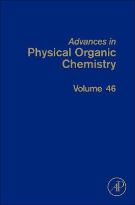 Advances in Physical Organic Chemistry: Volume 46
