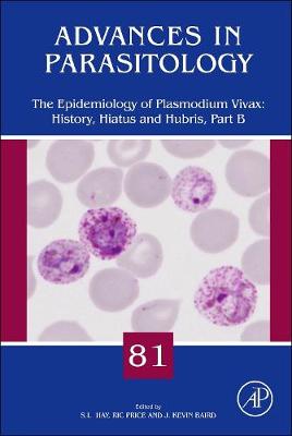 The Epidemiology of Plasmodium vivax: History, Hiatus and Hubris, Part B: Volume 81