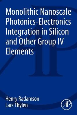 Monolithic Nanoscale Photonics-Electronics Integration in Silicon and Other Group IV Elements