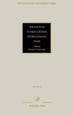 Advances in Plasma-Grown Hydrogenated Films: Volume 30