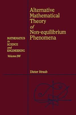Alternative Mathematical Theory of Non-equilibrium Phenomena: Volume 196