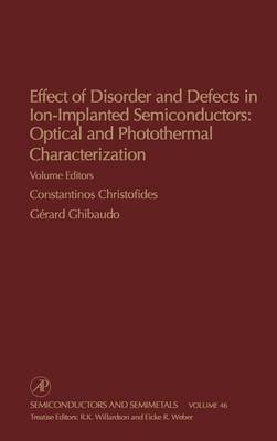Effect of Disorder and Defects in Ion-Implanted Semiconductors: Optical and Photothermal Characterization Volume 46