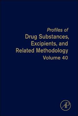 Profiles of Drug Substances, Excipients and Related Methodology Volume 40