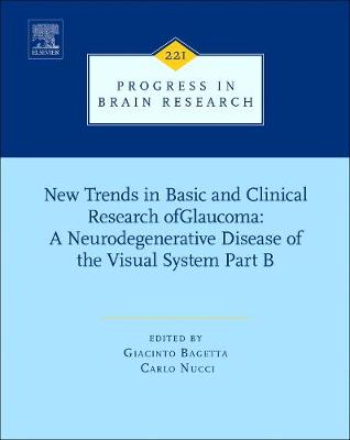 New Trends in Basic and Clinical Research of Glaucoma: A Neurodegenerative Disease of the Visual System – Part B Volume 221