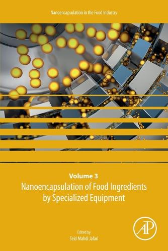 Nanoencapsulation of Food Ingredients by Specialized Equipment Volume 3