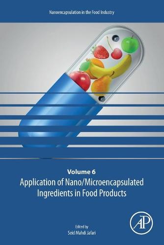 Application of Nano/Microencapsulated Ingredients in Food Products Volume 6