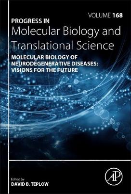 Molecular Biology of Neurodegenerative Diseases: Visions for the Future Volume 168