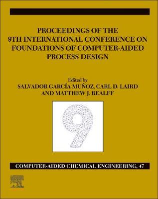 FOCAPD-19/Proceedings of the 9th International Conference on Foundations of Computer-Aided Process Design, July 14 - 18, 2019 Volume 47