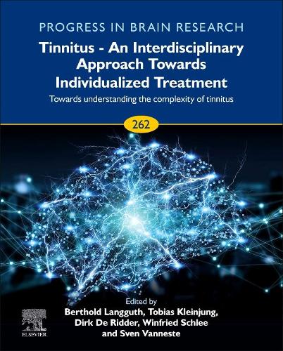 Tinnitus - An Interdisciplinary Approach Towards Individualized Treatment: Towards Understanding the Complexity of Tinnitus Volume 262