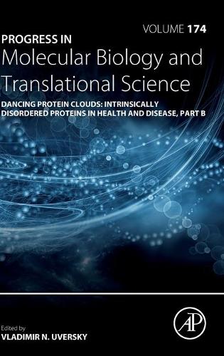 Dancing Protein Clouds: Intrinsically Disordered Proteins in Health and Disease, Part B Volume 174