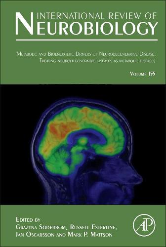 Metabolic and Bioenergetic Drivers of Neurodegenerative Disease: Treating Neurodegenerative Diseases as Metabolic Diseases Volume 155