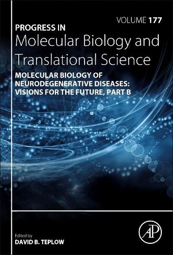 Molecular Biology of Neurodegenerative Diseases: Visions for the Future - Part B Volume 177