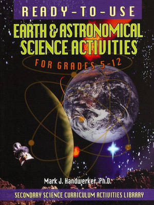 Ready-to-Use Earth and Astronomical Science Activities for Grades 5-12