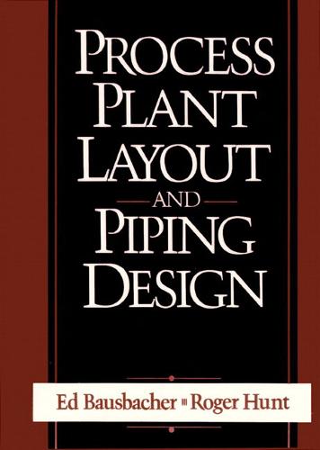 Process Plant Layout and Piping Design