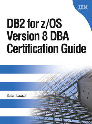 DB2 for Z/OS Version 8 DBA Certification Guide