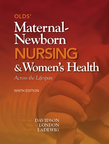 Olds' Maternal-Newborn Nursing & Women's Health Across the Lifespan