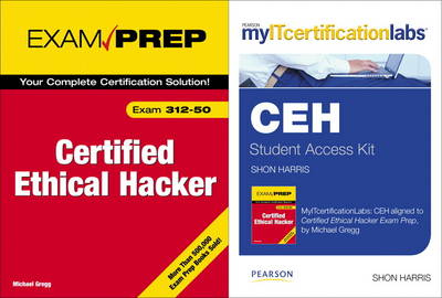 Certified Ethical Hacker Exam Prep by Michael Gregg with MyITCertificationLab by Shon Harris Bundle