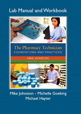 The Pharmacy Technician Lab Manual and Workbook, for the Pharmacy Technician