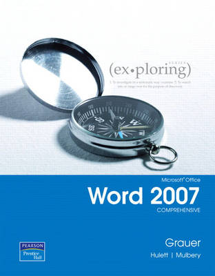 Exploring Microsoft Office Word 2007: Comprehensive